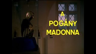 A POGÁNY MADONNA [upl. by Nostets779]