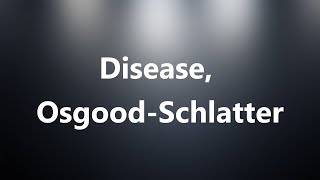 Disease OsgoodSchlatter  Medical Meaning and Pronunciation [upl. by Arimihc810]