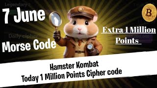 🔥7 June Morse Code Hamster Kombat  1 Million Points Daily Cipher  Hamster kombat today morse code [upl. by Ardnoet]