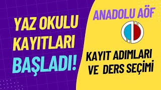 2023 Anadolu Aöf Yaz Okulu Kayıtları Başladı Kayıt İşlemleri Nasıl Yapılır Ders Seçimi İşlemleri [upl. by Stirling]