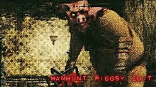 ManhuntPiggsy Edit [upl. by Aicelf679]