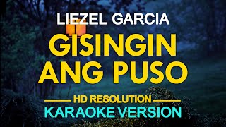 GISINGIN ANG PUSO  Liezel Garcia KARAOKE Version [upl. by Aidile688]