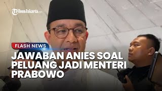 Respons Anies soal Peluang jadi Menteri Prabowo Pembentukan Kabinet Kapan Masih Lama [upl. by Eliezer]