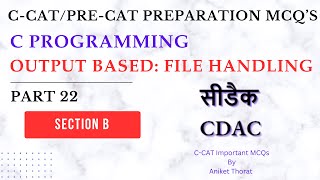 CDAC  CCAT Preparation MCQs  C Programming  File Handling  Section B  Part 22 [upl. by Leotie]