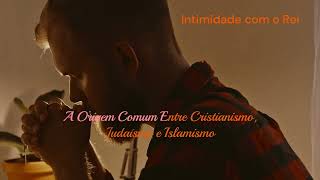 A Origem Comum Entre Cristianismo Judaísmo e Islamismo [upl. by Nosirrag]