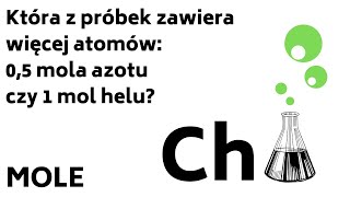 Która z próbek zawiera więcej atomów 05 mola azotu czy 1 mol helu MOL KOREPETYCJE z CHEMII  23 [upl. by Celestia961]