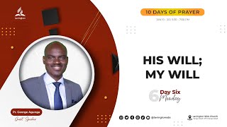 His Will My Will – Pr George Agunga  Day 610 Days of Prayer [upl. by Germann]