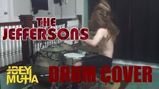 Jeffersons Theme Song Drum Cover  JOEY MUHA [upl. by Riatsila207]