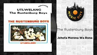 The Rustenburg Boys  Jehofa Morena Wa Rona  Official Audio [upl. by Neetsirhc]