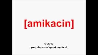 Pronounce Amikacin  SpeakMedical [upl. by Tilla244]