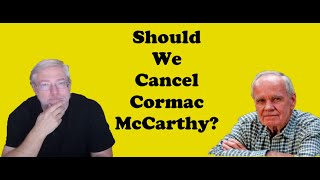 Should We Cancel Cormac McCarthy [upl. by Denn]