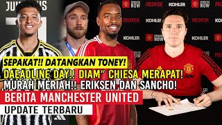 DAEADLINE DAY❗❗SEPAKAT DATANGKAN IVAN TONEY🎉DIAMDIAM CHIESA MERAPAT✅TUKAR SANCHO KE JUVE🔥ERIKSEN👋 [upl. by Atkinson408]