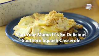 Slap Your Mama Its So Delicious Southern Squash Casserole [upl. by Adrea]