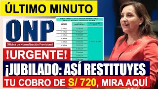 JUBILADOS ONP S 720 ASÍ RESTITUYES TU COBRO TENEMOS NOTICIAS IMPORTANTE  COMUNICADO FONAHPU [upl. by Guillermo]