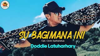 SU BAGIMANA INI  Doddie Latuharhary  Lagu Ambon 2024 [upl. by Melany]