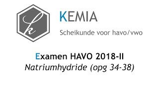 Examen scheikunde HAVO 2018II Natriumhydride opg 3438 [upl. by Aenat]