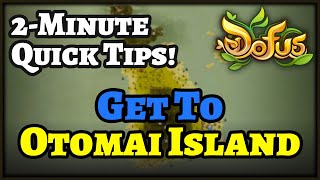 Dofus HOW to Get to OTOMAI ISLAND QUICK Beginner Tutorial ENGLISH [upl. by Marlea772]