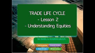 Trade Life Cycle Equity Lesson 2 [upl. by Teahan]