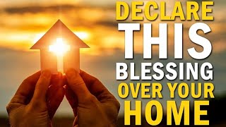 Declare This Blessing Over Your Home 92924 [upl. by Tullius]