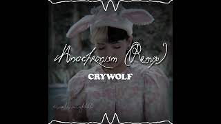 Crywolf Anachronism Remix Audio editaudio music edit melaniemartinez [upl. by Draper]