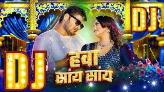 hawa say say dj song  Arvind Akela Kallu हवा सांय सांय  dj ds king [upl. by Glenine]