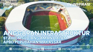 ANGGARAN INFRASTRUKTUR STADION SUDIANG AMAN DALAM APBD PERUBAHAN MAKASSAR [upl. by Kwon]