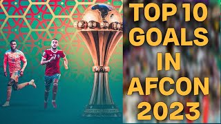 Top 10 goals in AFCON 2023 2024New Release Best goals in the AFCON tournament [upl. by Eisler362]