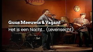 Guus Meeuwis amp Vagant  Het Is Een Nacht Levensecht Official Video [upl. by Notsa877]