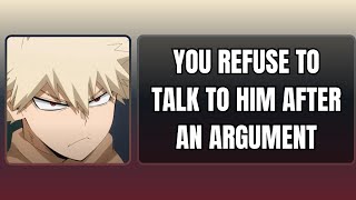 You refuse to talk to him after an argument Bakugou x listener [upl. by Adair]