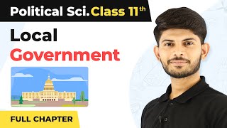 Class 11 Political Science Chapter 8  Local Governments Full Chapter Explanation [upl. by Pinter]