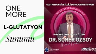 DR SONER ÖZSOYUN ANLATIMI İLE ONE MORE LGLUTATYON GLUTAMORE [upl. by Anahsor378]