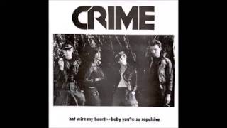 Crime Hot Wire My Heart BW Baby Youre So Repulsive [upl. by Ellered823]