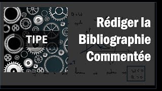 TIPE  Comment rédiger la bibliographie commentée [upl. by Icul]