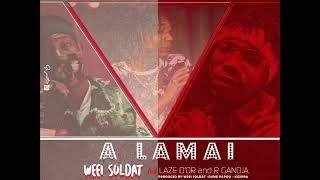 WEEI SOLDAT FEAT LAZE DOR ET R GANDJA A LAMAI officiel audio [upl. by Stuckey]