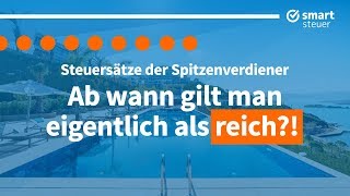 Ab wann ist man REICH  So viel Steuern zahlen Reiche  Steuersystem in Deutschland [upl. by Leanahtan]