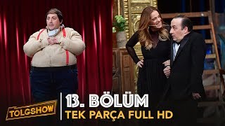 TOLGSHOW 13 Bölüm  Tek Parça Full HD [upl. by Annazor3]