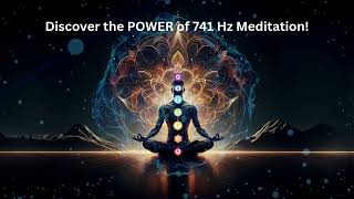 Discover the POWER of 741 Hz Meditation [upl. by Hodgson]