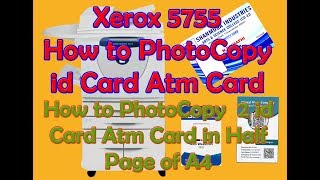 How to PhotoCopy id Card Atm Card Xerox 5755 [upl. by Etnoid]