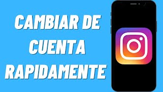 Cómo cambiar de cuenta rapidamente en Instagram [upl. by Navad]