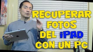 Cómo Recuperar Fotos y Videos de un iPad usando un PC  Gadgets Fácil [upl. by Hentrich591]