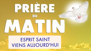 🙏 PRIÈRE du MATIN au SAINT ESPRIT 🙏 Viens en Moi Esprit Saint ce Matin [upl. by Ymmak]