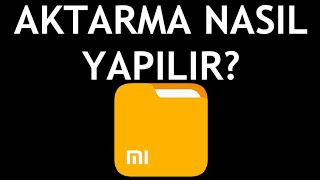 Xiaomi Dosya Yöneticisi Aktarma Nasıl Yapılır [upl. by Markman379]