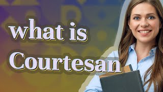 Courtesan  meaning of Courtesan [upl. by Annohsak]