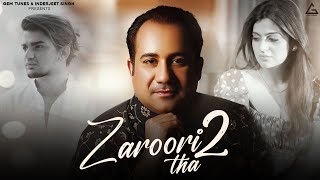 Rahat Fateh Ali Khan  Zaroori Tha 2  Vishal Pandey  Aliya Hamidi  Vikas Singh  Hindi Sad Song [upl. by Iidnarb203]