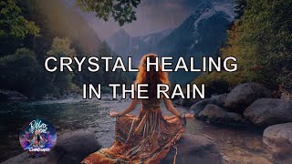 Crystal Healing in the Rain  432 Hz Cleansing Meditation for Mind amp Spirit [upl. by Tarkany]