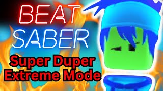 Beat Saber Super Duper Extreme Mode [upl. by Aven594]