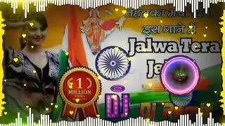 Jalwa Jalwa Hindustan ki kasam 15 August independence day Dj remix song [upl. by Lalittah149]