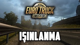 IŞINLANMA  ETS2 [upl. by Niki]