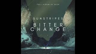 Sunstripes  Bitter Change Official Lyric Video [upl. by Mita]