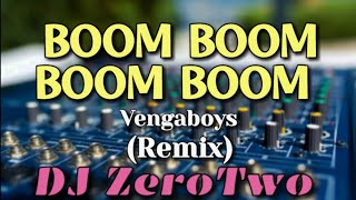 Boom Boom Boom Boom Vengaboys  Remix  DJ ZeroTwo [upl. by Annaigroeg]